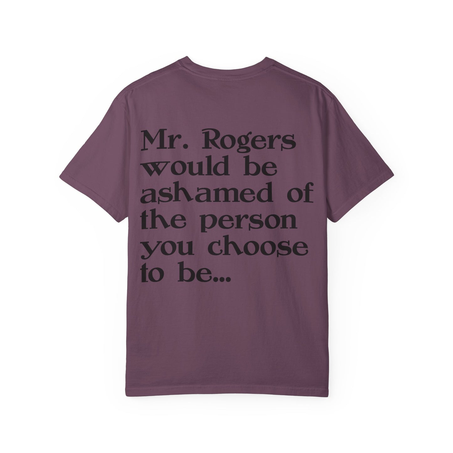 "Mr. Rogers Would Be Ashamed" Sarcastic Graphic Tee