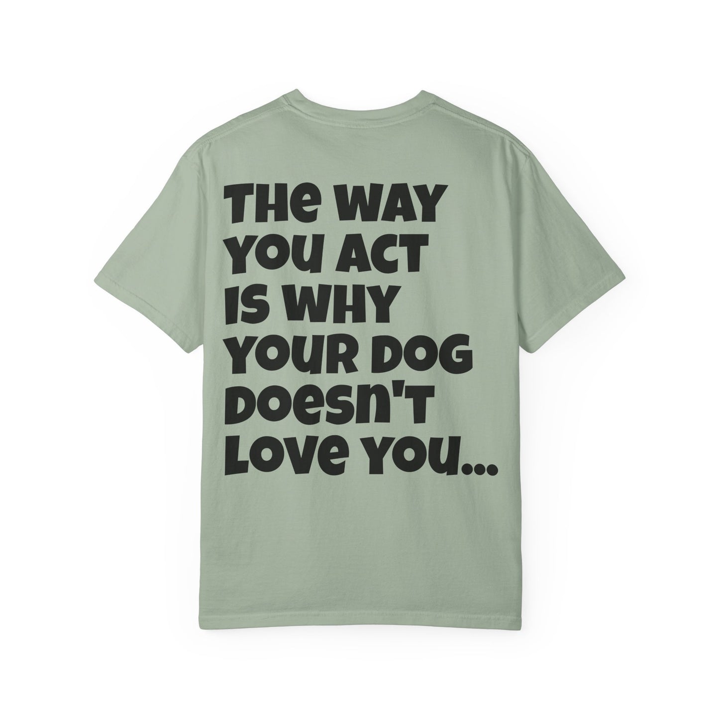 "Your Dog Doesn't Love You" Funny Sarcastic Graphic Tee