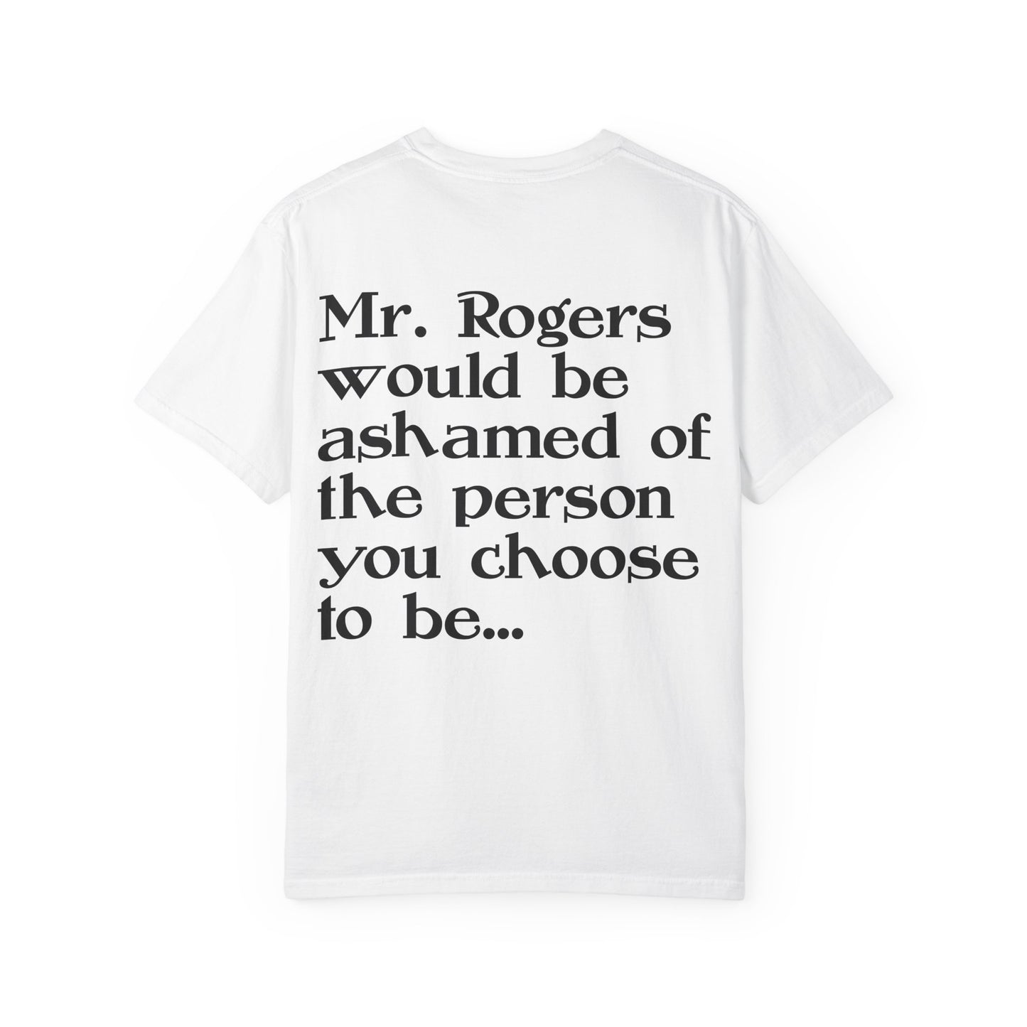"Mr. Rogers Would Be Ashamed" Sarcastic Graphic Tee