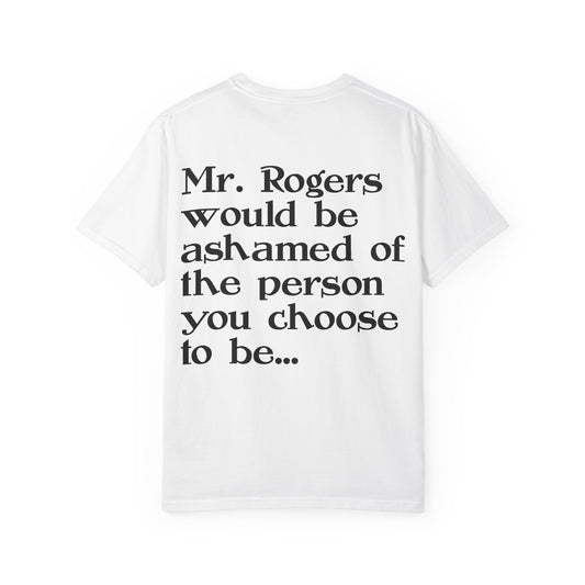 "Mr. Rogers Would Be Ashamed" Sarcastic Graphic Tee