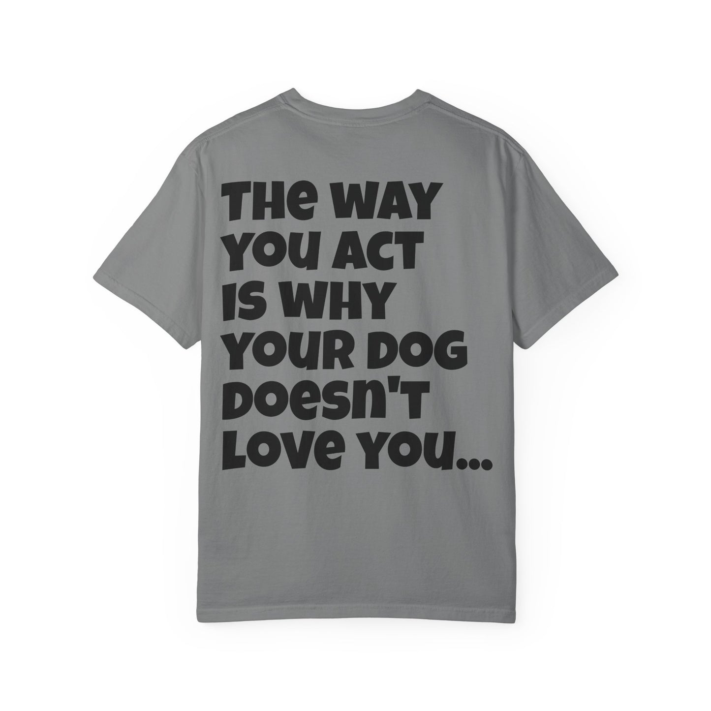 "Your Dog Doesn't Love You" Funny Sarcastic Graphic Tee