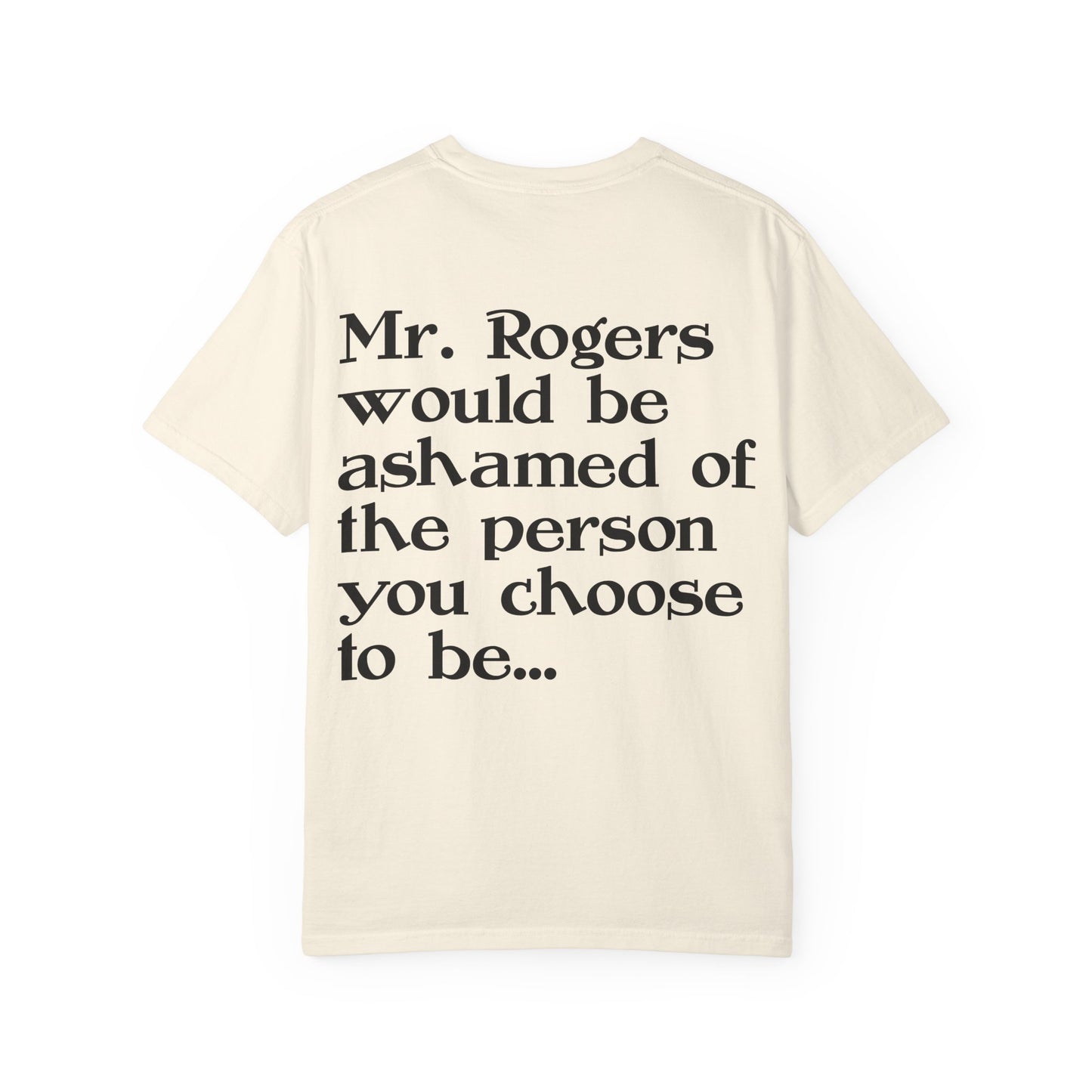 "Mr. Rogers Would Be Ashamed" Sarcastic Graphic Tee