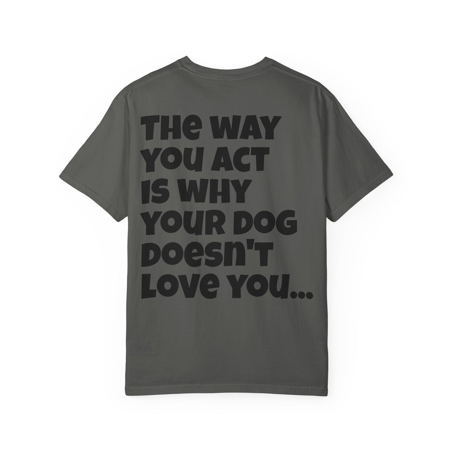"Your Dog Doesn't Love You" Funny Sarcastic Graphic Tee
