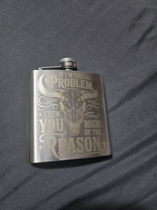 "If I'm the problem" Flask