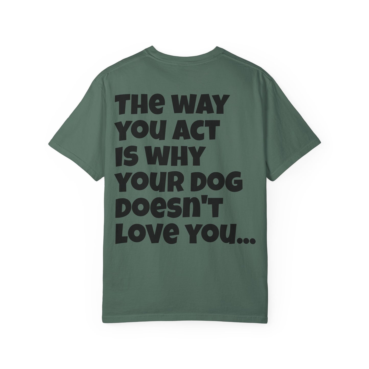 "Your Dog Doesn't Love You" Funny Sarcastic Graphic Tee