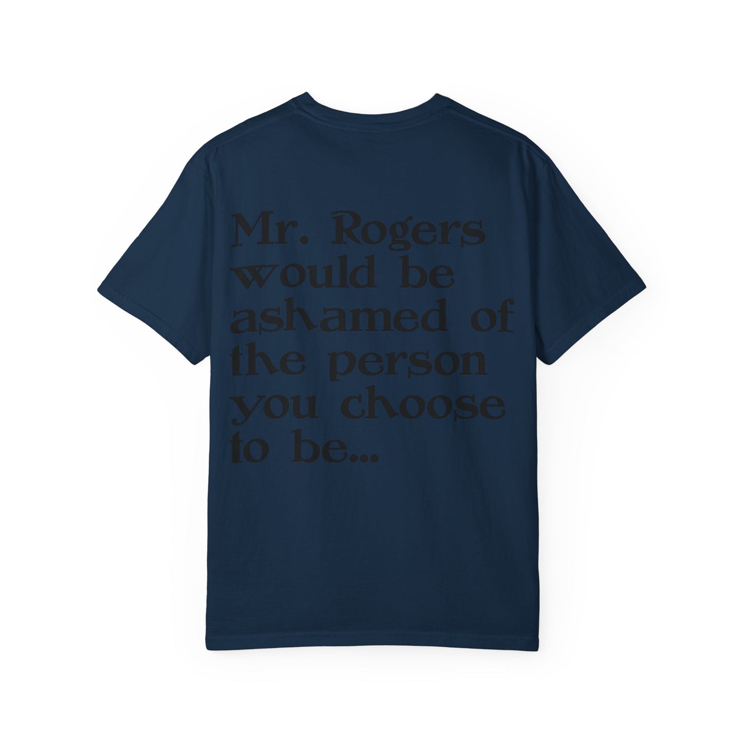 "Mr. Rogers Would Be Ashamed" Sarcastic Graphic Tee