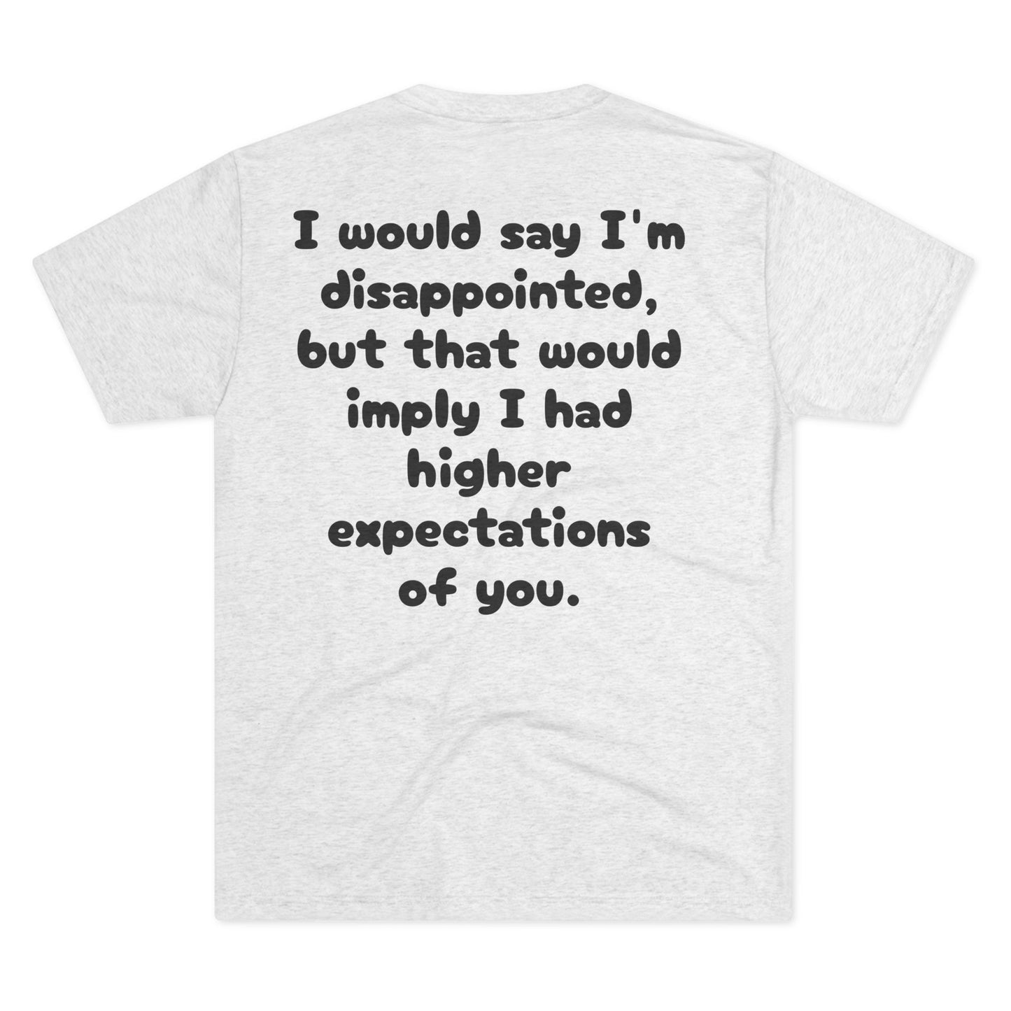 "I Would Say I'm Disappointed" Sarcastic Graphic T-Shirt