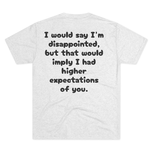 "I Would Say I'm Disappointed" Sarcastic Graphic T-Shirt