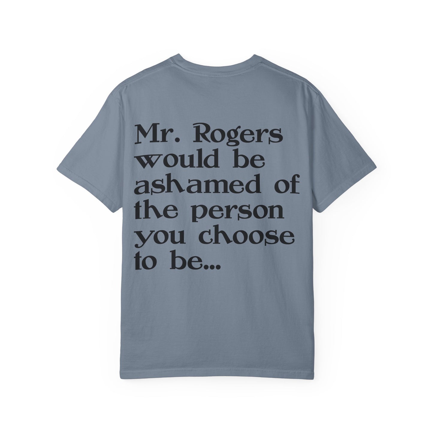 "Mr. Rogers Would Be Ashamed" Sarcastic Graphic Tee