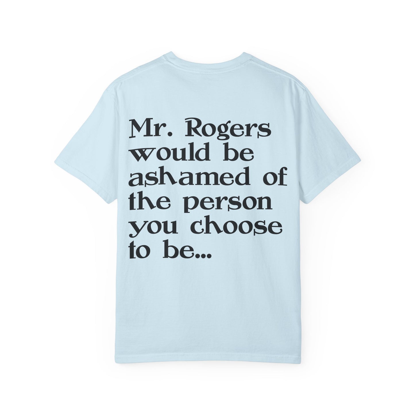 "Mr. Rogers Would Be Ashamed" Sarcastic Graphic Tee